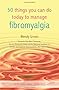 50 Things You Can Do Today to Manage Fibromyalgia (Personal Health Guides)