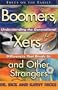 Boomers, X-ers, and Other Strangers: Understanding/Generational Differences/Divide Us