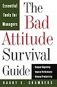 The Bad Attitude Survival Guide: Essential Tools For Managers
