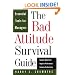 The Bad Attitude Survival Guide: Essential Tools For Managers