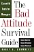 The Bad Attitude Survival Guide: Essential Tools For Managers