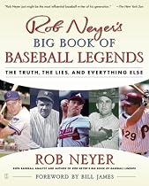 Rob Neyer's Big Book of Baseball Legends: The Truth, the Lies, and Everything Else