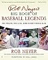 Rob Neyer's Big Book of Baseball Legends: The Truth, the Lies, and Everything Else