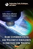 Basic Considerations for Weldment Formation in Friction Stir Welding (Engineering Tools, Techniques and Tables)