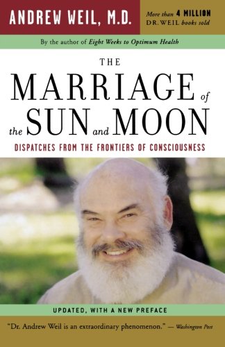The Marriage of the Sun and Moon: Dispatches from the Frontiers of Consciousness