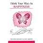 Think Your Way to Happiness (Overcoming common problems)