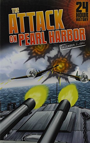 The Attack on Pearl Harbor: December 7, 1941 (24-Hour History)