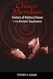The Chaco Meridian: Centers of Political Power in the Ancient Southwest
