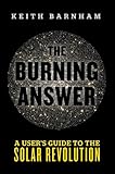 The burning answer : a user’s guide to the solar revolution