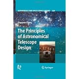 The Principles of Astronomical Telescope Design (Astrophysics and Space Science Library)