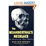 The Neanderthal's Necklace: In Search of the First Thinkers