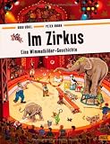 Im Zirkus: Eine Wimmelbilder-Geschichte. Vierfarbiges Pappbilderbuch