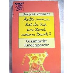 Mutti, warum hat die Kuh eine Hand unterm Bauch? Gesammelte Kinderspr�che.