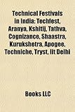 Technical Festivals in India: Techfest, Aranya, Kshitij, Tathva, Cognizance, Shaastra, Kurukshetra, Apogee, Techniche, Tryst, Iit Delhi-