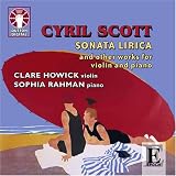 Cyril Scott: Sonata Lirica and Other Works for Violin and Piano