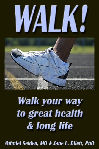 WALK! Walk your way to great health & long life (Boomer Health Book Series)