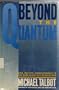 Beyond the Quantum