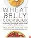 Wheat Belly Cookbook: 150 Recipes to Help You Lose the Wheat, Lose the Weight, and Find Your Path Back to Health