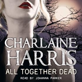 All Together Dead: Sookie Stackhouse Southern Vampire Mystery #7 (Unabridged)