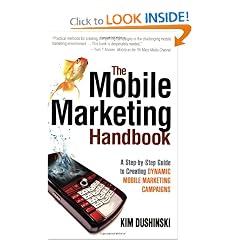 The Mobile Marketing Handbook: A Step-by-Step Guide to Creating Dynamic Mobile Marketing Campaigns