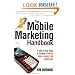 The Mobile Marketing Handbook: A Step-by-Step Guide to Creating Dynamic Mobile Marketing Campaigns