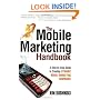 The Mobile Marketing Handbook: A Step-by-Step Guide to Creating Dynamic Mobile Marketing Campaigns