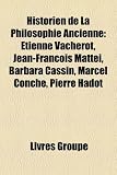 Produkt-Bild: Historien de La Philosophie Ancienne: Tienne Vacherot, Jean-Franois Matti, Barbara Cassin, Marcel Conche, Pierre Hadot