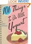 101 Things to Do with Yogurt