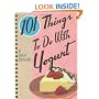 101 Things to Do with Yogurt (101 Things to Do With...)