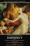 Euripides V: Electra, The Phoenician Women, The Bacchae