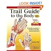 Trail Guide to the Body: A Hands-on Guide to Locating Muscles, Bones, and More