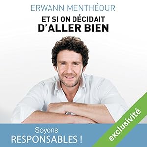 Et si on décidait d'aller bien | Livre audio Auteur(s) : Erwann Menthéour Narrateur(s) : Ali Guentas