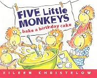 Five Little Monkeys Bake a Birthday Cake: (formerly titled Don't Wake Up Mama)