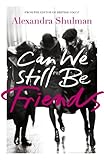 Can we still be friends