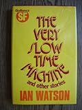 The very slow time machine : science fiction stories