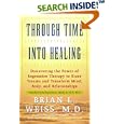Through Time Into Healing by  Brian L. Weiss
