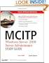 MCITP: Windows Server 2008 Server Administrator Study Guide: (Exam 70-646)