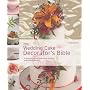 The Wedding Cake Decorator's Bible: A Resource of Mix-and-Match Designs and Embellishments