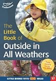 Little Book of Outside in All Weathers (Little Book With Big Ideas)