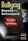 Bullying Beyond the Schoolyard: Preventing and Responding to Cyberbullying