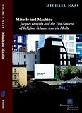Miracle and machine : Jacques Derrida and the two sources of religion, science, and the media