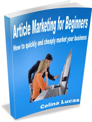 Article Marketing for Beginners: how to promote your small business quickly and cheaply Article Marketing for Beginners: how to promote your small business quickly and cheaply