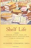 Buy : Shelf Life: Romance, Mystery, Drama. and Other Page-Turning Adventures from a Year in a Bookstore