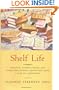 Shelf Life: Romance, Mystery, Drama. and Other Page-Turning Adventures from a Year in a Bookstore