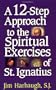 A 12-Step Approach to the Spiritual Exercises of St. Ignatius