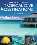 The world's best tropical dive destinations