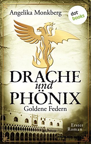 DRACHE UND PHÖNIX - Band 1: Goldene Federn (German Edition)