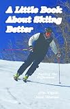 A Little Book About Skiing Better