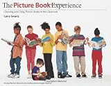 The Picture Book Experience: Choosing and Using Picture Books in the Classroom