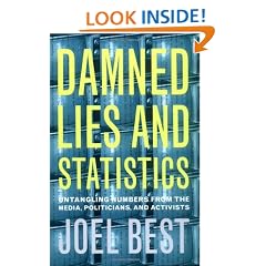 Damned Lies and Statistics: Untangling Numbers from the Media, Politicians and Activists